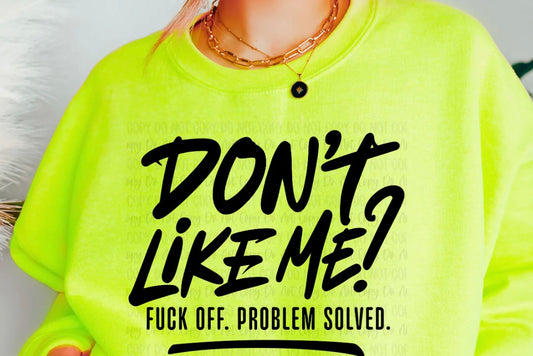 Don't Like Me? Tee, Short Sleeve, Long Sleeve, Sweatshirt