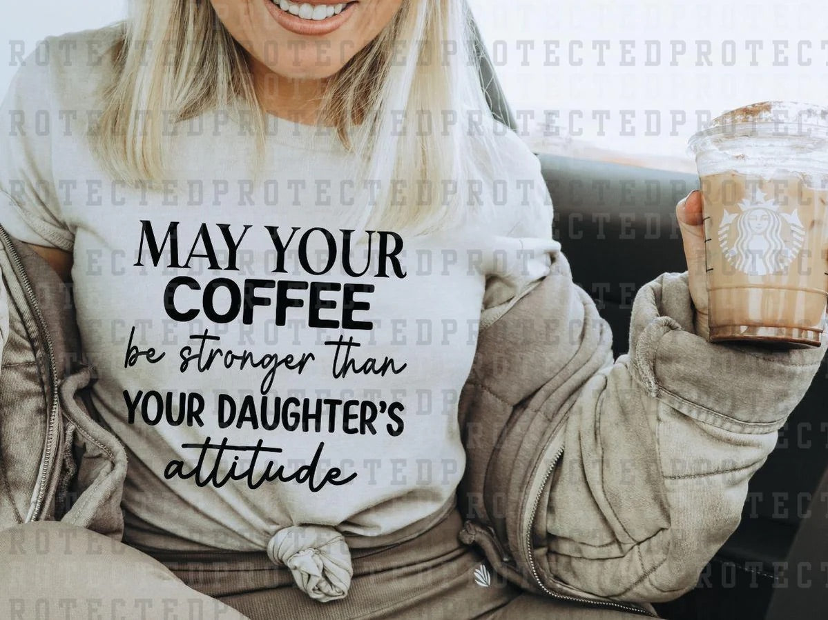 May Your Coffee Be Stronger Tee, Attitude, Sarcasm, Unisex